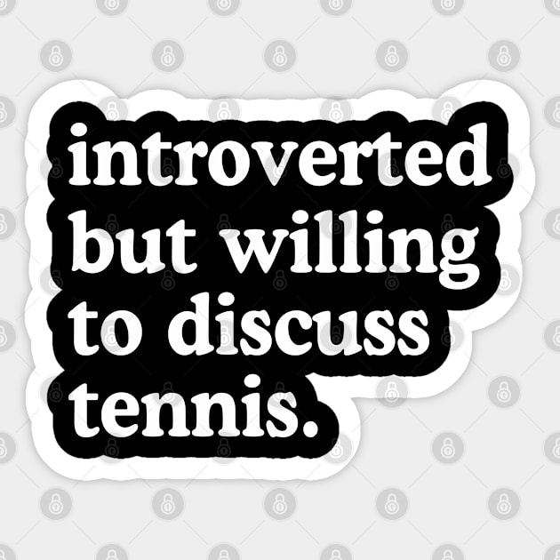 Introverted But Willing To Discuss Tennis Sticker by rainoree